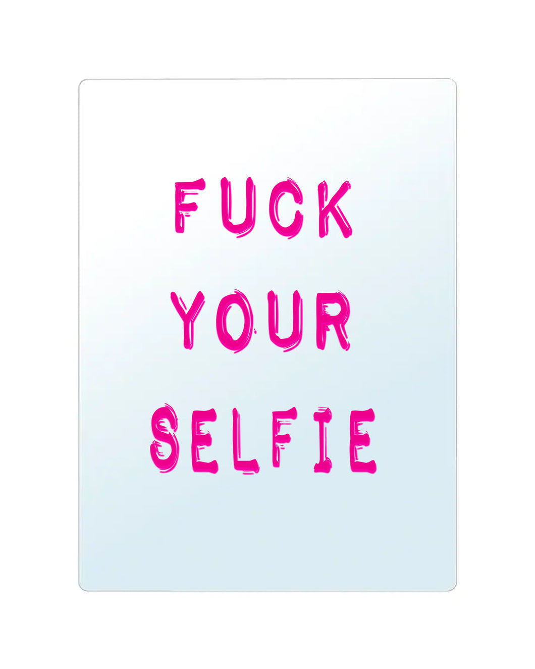 FUCK YOUR SELFiE